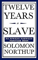 Twelve Years a Slave (An African American Heritage Book)