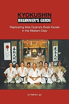 Kyokushin Beginner's Guide: Replicating Mas Oyama's Budo Karate in the Western Dojo