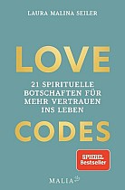 LOVE CODES - 21 spirituelle Botschaften für mehr Vertrauen ins Leben