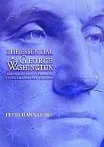 Essential George Washington: Two Hundred Years of Observations on the Man, the Myth, the Patriot