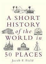 A Short History of the World in 50 Places