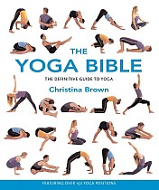 The Yoga Bible: The Definitive Guide to Yoga