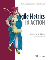 Agile Metrics in Action: How to Measure and Improve Team Performance