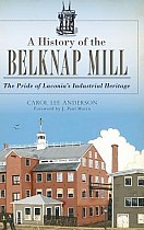 A History of the Belknap Mill: The Pride of Laconia's Industrial Heritage