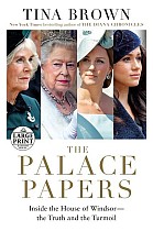 The Palace Papers: Inside the House of Windsor--The Truth and the Turmoil