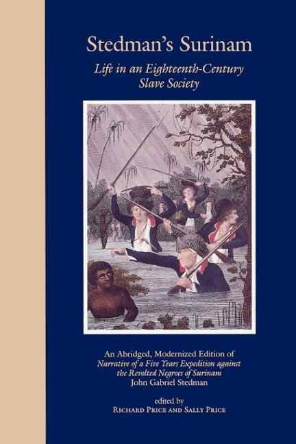 Stedman's Surinam Life in an Eighteenth-Century Slave Society