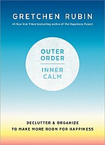 Outer Order, Inner Calm: Declutter and Organize to Make More Room for Happiness