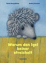 Warum den Igel keiner streichelt