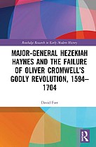 Major-General Hezekiah Haynes and the Failure of Oliver Cromwell's Godly Revolution, 1594-1704