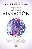 Eres Vibración / Vibe: Unlock the Energetic Frequencies of Limitless Health, Lov E & Success