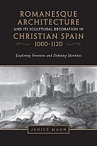 Romanesque Architecture and Its Sculptural Decoration in Christian Spain, 1000-1120