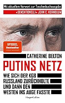 Putins Netz. Wie sich der KGB Russland zurückholte und dann den Westen ins Auge fasste - MIT AKTUELLEM VORWORT