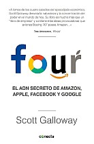 Four. El Adn Secreto de Amazon, Apple, Facebook Y Google / The Four: The Hidden DNA of Amazon, Apple, Facebook, and Google