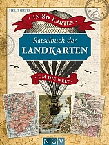 Rätselbuch der Landkarten. In 80 Karten um die Welt