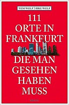 111 Orte in Frankfurt, die man gesehen haben muss