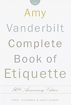 The Amy Vanderbilt Complete Book of Etiquette: 50th Anniversay Edition