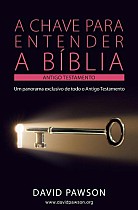 A CHAVE PARA ENTENDER A BÍBLIA - O ANTIGO TESTAMENTO