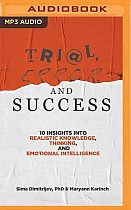 Trial, Error, and Success: 10 Insights Into Realistic Knowledge, Thinking, and Emotional Intelligence (audiobook)