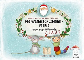 Wilma Wochenwurm erzählt: Die Weihnachtsmann-Maus namens Claus