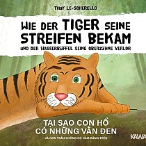 Wie der Tiger seine Streifen bekam/Tai sao con ho có nhung van den - Zweisprachiges Kinderbuch Deutsch Vietnamesisch: Und der Wasserbüffel ... và con trâu ...