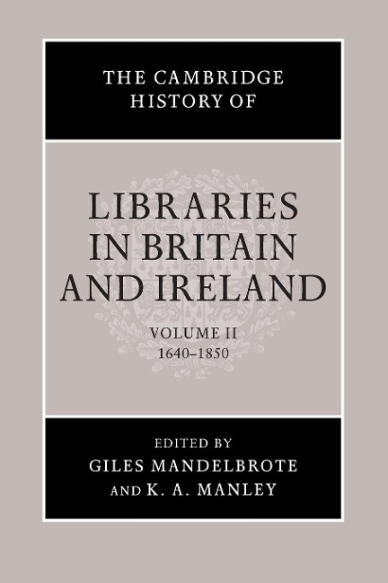 The Cambridge History of Libraries in Britain and Ireland