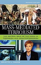 Mass-Mediated Terrorism: The Central Role of the Media in Terrorism and Counterterrorism, 2nd Edition