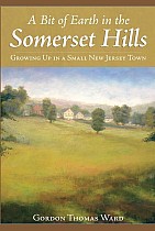 A Bit of Earth in the Somerset Hills: Growing Up in a Small New Jersey Town