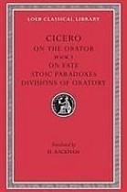 On the Orator: Book 3. On Fate. Stoic Paradoxes. Divisions of Oratory