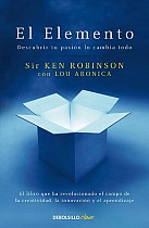 El Elemento: Descubrir Tu Pasión Lo Cambia Todo / The Element: How Finding Your Passion Changes Everything