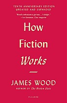 How Fiction Works (Tenth Anniversary Edition)