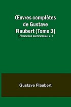 ¿uvres complètes de Gustave Flaubert (Tome 3)