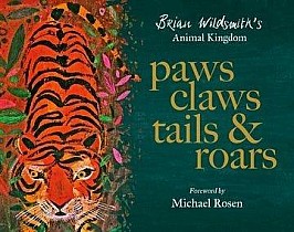 Paws, Claws, Tails, & Roars: Brian Wildsmith's Animal Kingdom