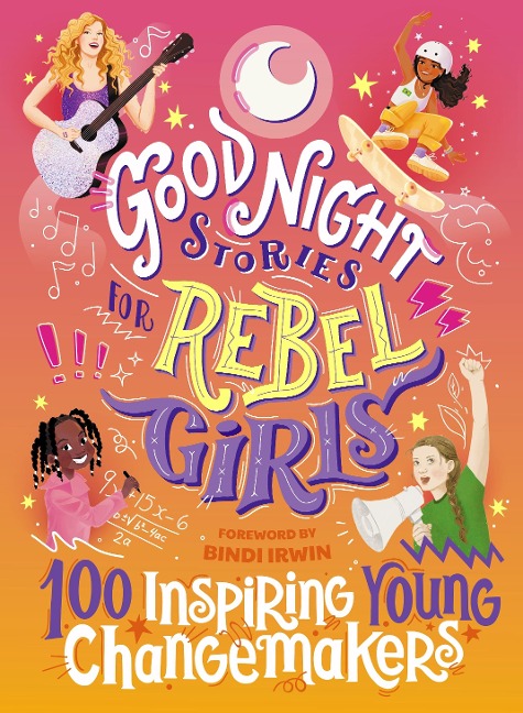 Good Night Stories for Rebel Girls 05: 100 Inspiring Young Changemakers