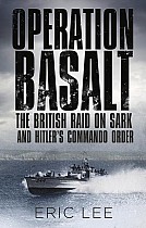 Operation Basalt: The British Raid on Sark and Hitler's Commando Order