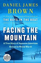 Facing the Mountain: A True Story of Japanese American Heroes in World War II