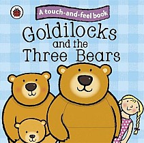 Goldilocks and the Three Bears: Ladybird Touch and Feel Fairy Tales