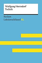 Tschick von Wolfgang Herrndorf: Lektüreschlüssel mit Inhaltsangabe, Interpretation, Prüfungsaufgaben mit Lösungen, Lernglossar. (Reclam Lektüreschlüssel XL)