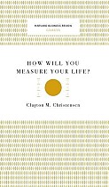 How Will You Measure Your Life? (Harvard Business Review Classics)