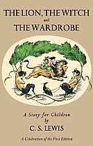 Lion, the Witch and the Wardrobe: A Celebration of the First Edition