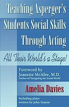 Teaching Asperger's Students Social Skills Through Acting: All Their World Is a Stage!