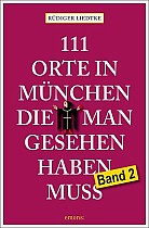 111 Orte in München, die man gesehen haben muss, Band 2