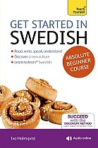 Get Started in Swedish Absolute Beginner Course: The Essential Introduction to Reading, Writing, Speaking and Understanding a New Language