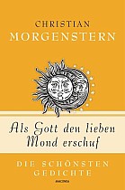 Als Gott den lieben Mond erschuf - Die schönsten Gedichte