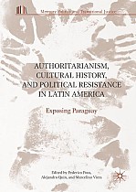 Authoritarianism, Cultural History and Political Resistance in Latin America