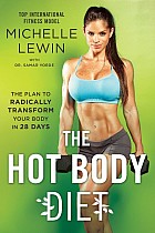 The Hot Body Diet: The Plan to Radically Transform Your Body in 28 Days