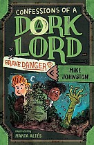 Grave Danger (Confessions of a Dork Lord, Book 2)