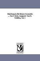 Einleitung in Die Höhere Geometrie ... Von F. Klein. Ausgearb. Von Fr. Schilling. Vol. 1