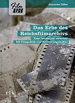 Das Erbe des Reichsfilmarchivs