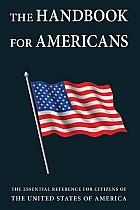 The Handbook for Americans: The Essential Reference for Citizens of the United States of America