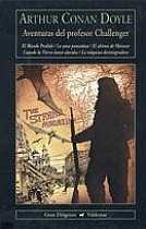 Aventuras del profesor Challenger : El mundo perdido ; La zona ponzoñosa ; El abismo de Maracot ; Cuando la tierra lanzó alaridos ; La máquina desintegradora